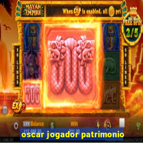 oscar jogador patrimonio